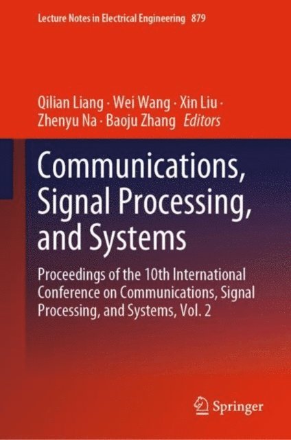 Baoju Zhang, Zhenyu Na, Xin Liu, Wei Wang, Qilian Liang - Communications, Signal Processing, and Systems, E-bok