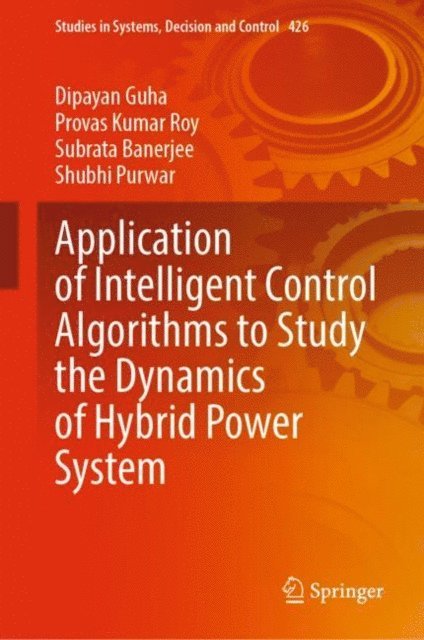 Shubhi Purwar, Subrata Banerjee, Provas Kumar Roy, Dipayan Guha - Application of Intelligent Control Algorithms to Study the Dynamics of Hybrid Power System, E-bok