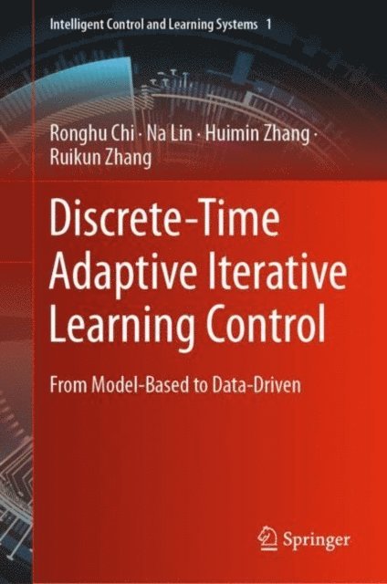 Ruikun Zhang, Huimin Zhang, Na Lin, Ronghu Chi - Discrete-Time Adaptive Iterative Learning Control, E-bok