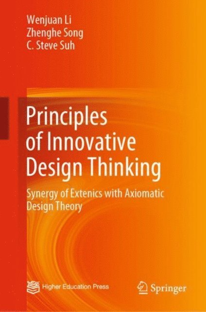 C. Steve Suh, Zhenghe Song, Wenjuan Li - Principles of Innovative Design Thinking, E-bok