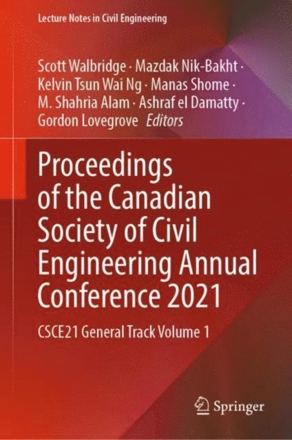 Gordon Lovegrove, Ashraf el Damatty, M. Shahria Alam, Manas Shome, Kelvin Tsun Wai Ng, Mazdak Nik-Bakht, Scott Walbridge - Proceedings of the Canadian Society of Civil Engineering Annual Conference 2021, E-bok