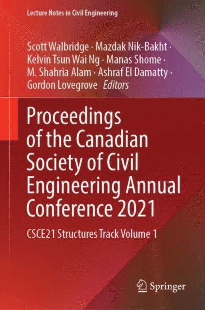 Gordon Lovegrove, Ashraf El Damatty, M. Shahria Alam, Manas Shome, Kelvin Tsun Wai Ng, Mazdak Nik-Bakht, Scott Walbridge - Proceedings of the Canadian Society of Civil Engineering Annual Conference 2021, E-bok