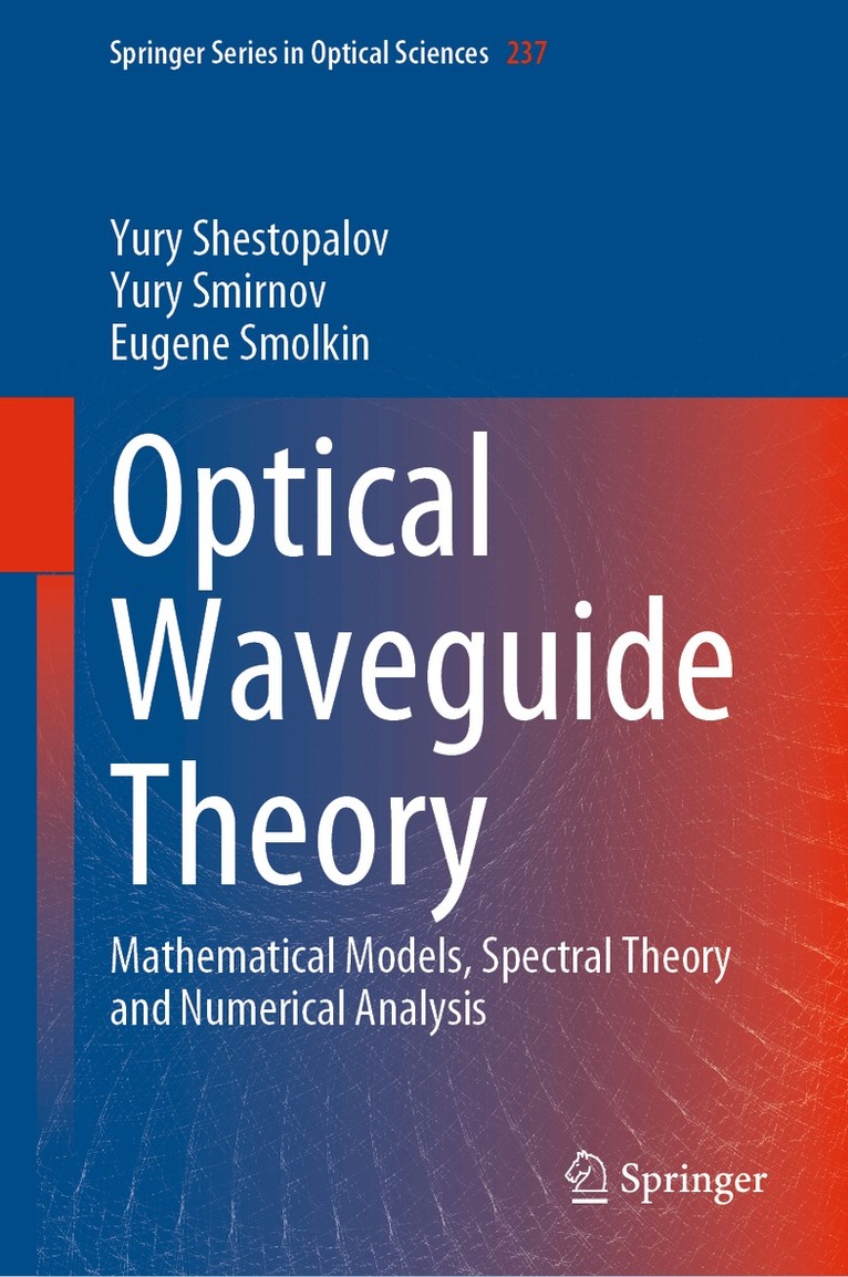 Yury Shestopalov, Yury Smirnov, Eugene Smolkin - Optical Waveguide Theory, Inbunden. Tillgänglighet: Lägg i varukorg
