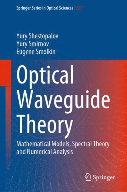 Eugene Smolkin, Yury Smirnov, Yury Shestopalov - Optical Waveguide Theory, E-bok. Tillgänglighet: Lägg i varukorg