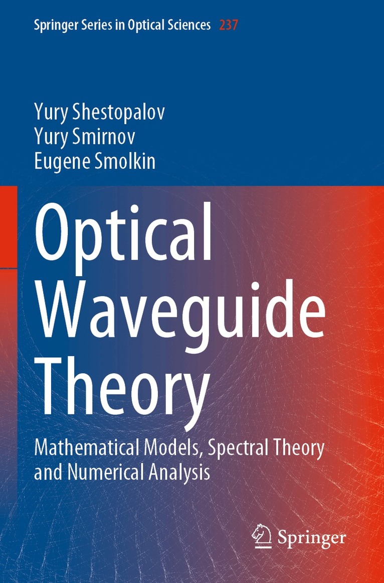 Yury Shestopalov, Yury Smirnov, Eugene Smolkin - Optical Waveguide Theory, Häftad. Tillgänglighet: Lägg i varukorg