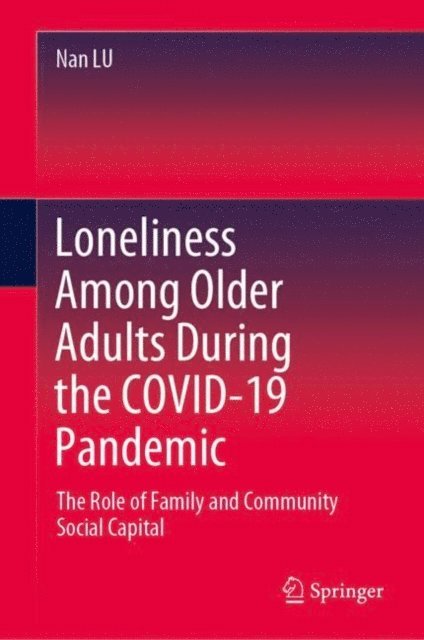 Nan LU - Loneliness Among Older Adults During the COVID-19 Pandemic, E-bok