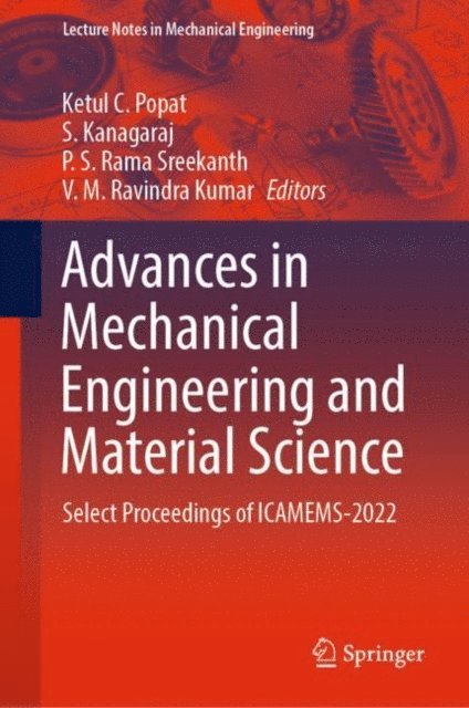 V. M. Ravindra Kumar, P. S. Rama Sreekanth, S. Kanagaraj, Ketul C. Popat - Advances in Mechanical Engineering and Material Science, E-bok