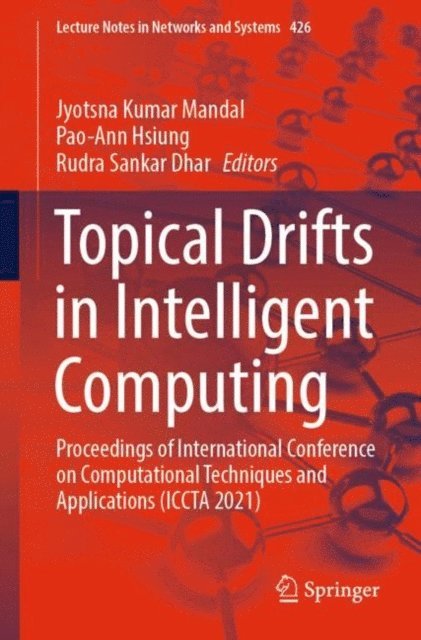 Rudra Sankar Dhar, Pao-Ann Hsiung, Jyotsna Kumar Mandal - Topical Drifts in Intelligent Computing, E-bok