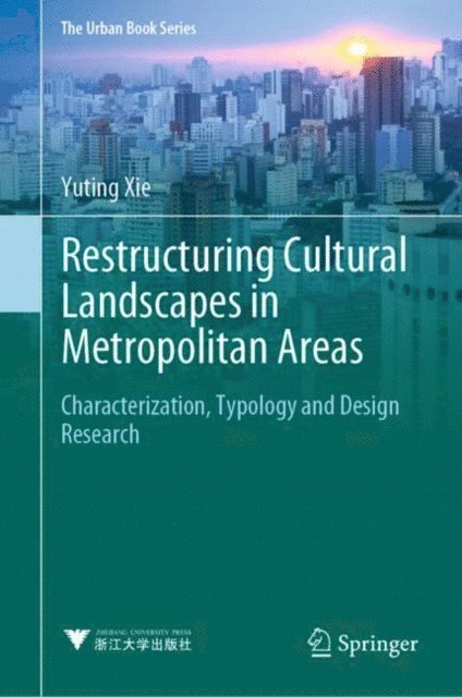 Yuting Xie - Restructuring Cultural Landscapes in Metropolitan Areas, E-bok