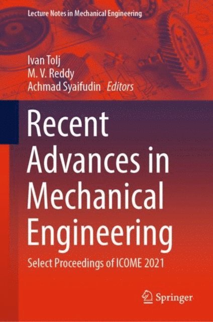 Achmad Syaifudin, M. V. Reddy, Ivan Tolj - Recent Advances in Mechanical Engineering, E-bok