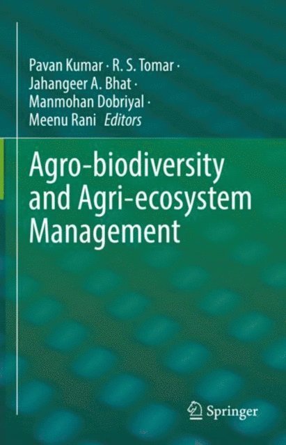 Meenu Rani, Manmohan Dobriyal, Jahangeer A. Bhat, R. S. Tomar, Pavan Kumar - Agro-biodiversity and Agri-ecosystem Management, E-bok
