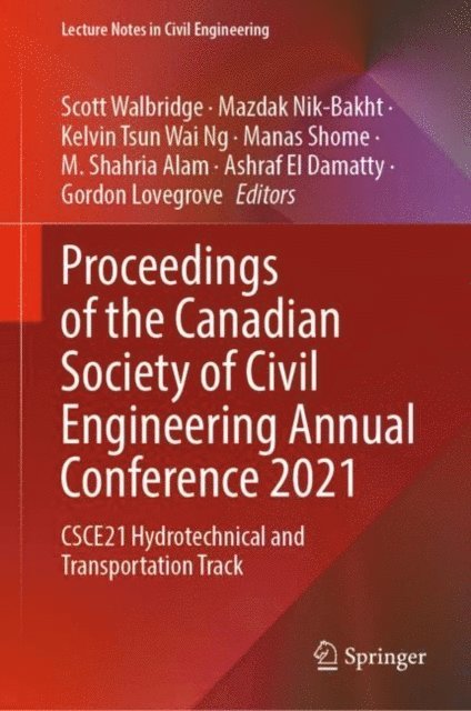 Gordon Lovegrove, Ashraf El Damatty, M. Shahria Alam, Manas Shome, Kelvin Tsun Wai Ng, Mazdak Nik-Bakht, Scott Walbridge - Proceedings of the Canadian Society of Civil Engineering Annual Conference 2021, E-bok