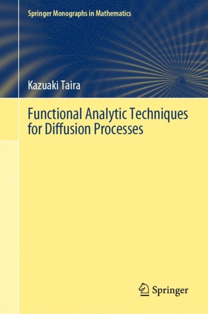 Kazuaki Taira - Functional Analytic Techniques for Diffusion Processes, E-bok