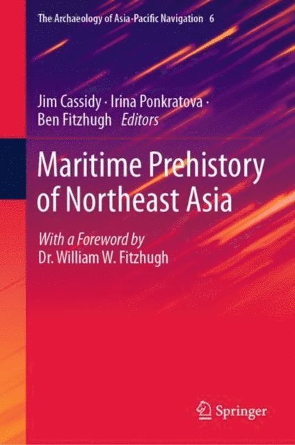 Ben Fitzhugh, Irina Ponkratova, Jim Cassidy - Maritime Prehistory of Northeast Asia, E-bok