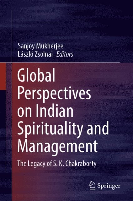 Laszlo Zsolnai, Sanjoy Mukherjee - Global Perspectives on Indian Spirituality and Management, E-bok
