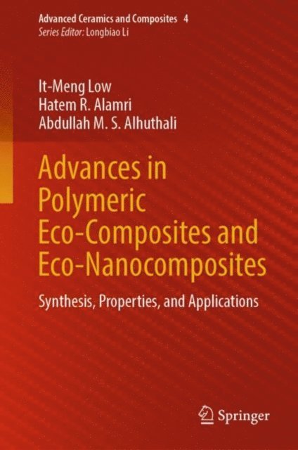 Abdullah M. S. Alhuthali, Hatem R. Alamri, It-Meng Low - Advances in Polymeric Eco-Composites and Eco-Nanocomposites, E-bok