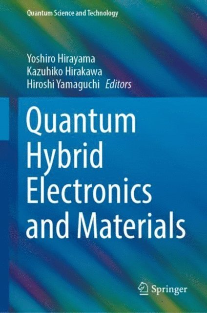 Hiroshi Yamaguchi, Kazuhiko Hirakawa, Yoshiro Hirayama - Quantum Hybrid Electronics and Materials, E-bok