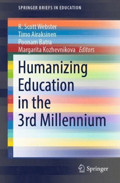 Margarita Kozhevnikova, Poonam Batra, Timo Airaksinen, R. Scott Webster - Humanizing Education in the 3rd Millennium, E-bok