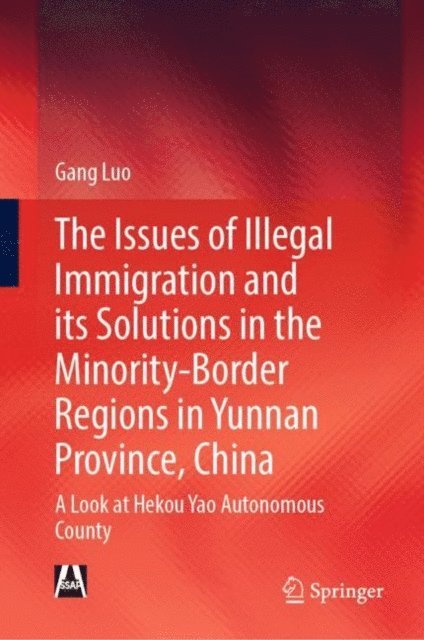 Gang Luo - Issues of Illegal Immigration and its Solutions in the Minority-Border Regions in Yunnan Province, China, E-bok