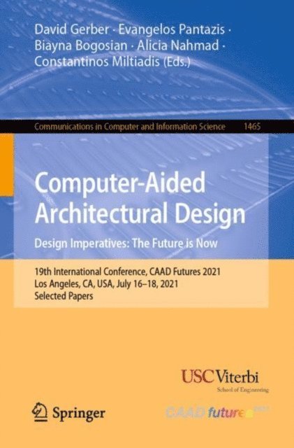 Constantinos Miltiadis, Alicia Nahmad, Biayna Bogosian, Evangelos Pantazis, David Gerber - Computer-Aided Architectural Design. Design Imperatives: The Future is Now, E-bok. Tillgänglighet: Lägg i varukorg