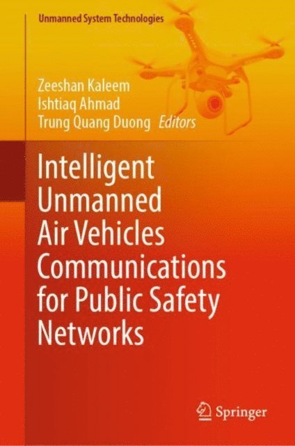 Trung Quang Duong, Ishtiaq Ahmad, Zeeshan Kaleem - Intelligent Unmanned Air Vehicles Communications for Public Safety Networks, E-bok