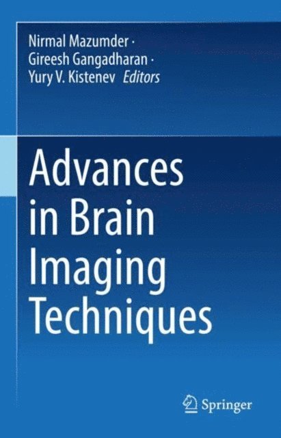 Yury V. Kistenev, Gireesh Gangadharan, Nirmal Mazumder - Advances in Brain Imaging Techniques, E-bok