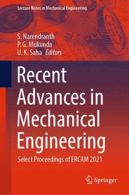 U. K. Saha, P. G. Mukunda, S. Narendranth - Recent Advances in Mechanical Engineering, E-bok