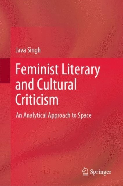 Java Singh - Feminist Literary and Cultural Criticism, E-bok