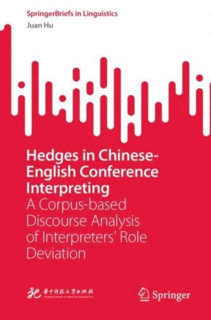 Juan Hu - Hedges in Chinese-English Conference Interpreting, E-bok