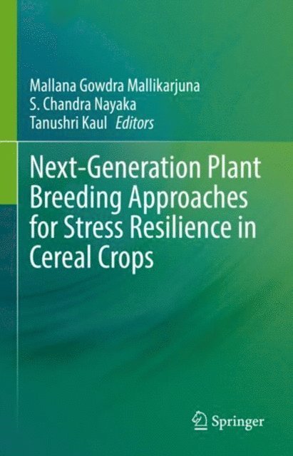 Tanushri Kaul, S. Chandra Nayaka, Mallana Gowdra Mallikarjuna - Next-Generation Plant Breeding Approaches for Stress Resilience in Cereal Crops, E-bok