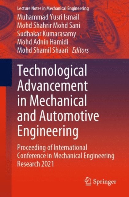 Mohd Shamil Shaari, Mohd Adnin Hamidi, Sudhakar Kumarasamy, Mohd Shahrir Mohd Sani, Muhammad Yusri Ismail - Technological Advancement in Mechanical and Automotive Engineering, E-bok
