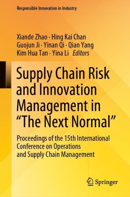 Yina Li, Kim Hua Tan, Qian Yang, Yinan Qi, Guojun Ji, Hing Kai Chan, Xiande Zhao - Supply Chain Risk and Innovation Management in &quote;The Next Normal&quote;, E-bok