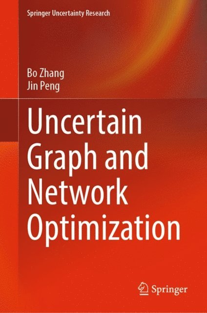 Jin Peng, Bo Zhang - Uncertain Graph and Network Optimization, E-bok