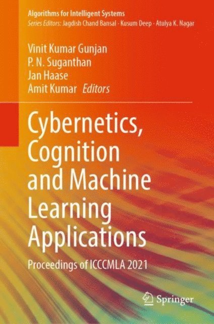 Amit Kumar, Jan Haase, P. N. Suganthan, Vinit Kumar Gunjan - Cybernetics, Cognition and Machine Learning Applications, E-bok