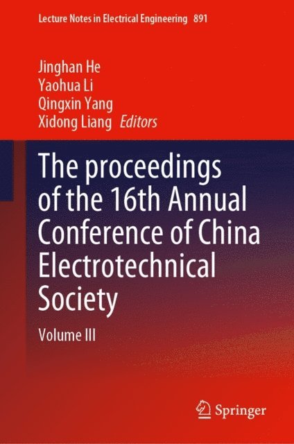 Xidong Liang, Qingxin Yang, Yaohua Li, Jinghan He - proceedings of the 16th Annual Conference of China Electrotechnical Society, E-bok