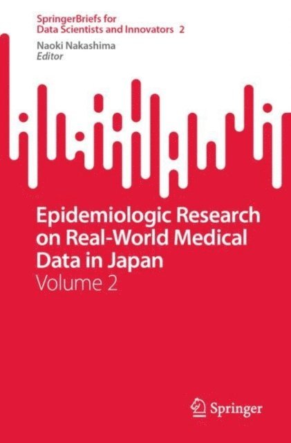 Naoki Nakashima - Epidemiologic Research on Real-World Medical Data in Japan, E-bok