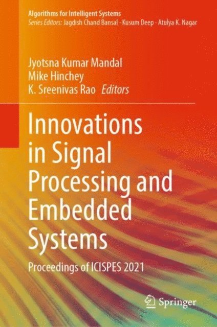 K. Sreenivas Rao, Mike Hinchey, Jyotsna Kumar Mandal - Innovations in Signal Processing and Embedded Systems, E-bok