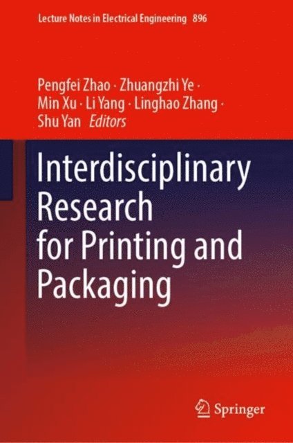 Shu Yan, Linghao Zhang, Li Yang, Min Xu, Zhuangzhi Ye, Pengfei Zhao - Interdisciplinary Research for Printing and Packaging, E-bok