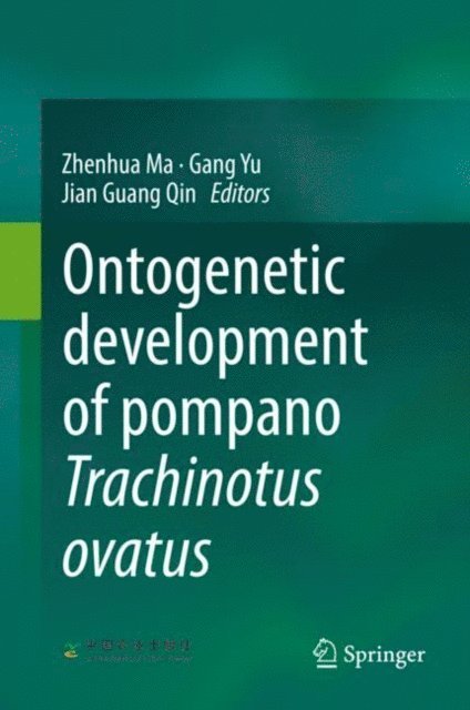 Jian Guang Qin, Gang Yu, Zhenhua Ma - Ontogenetic development of pompano Trachinotus ovatus, E-bok