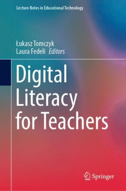 Laura Fedeli, Lukasz Tomczyk - Digital Literacy for Teachers, E-bok
