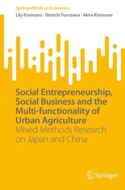 Akira Kiminami, Shinichi Furuzawa, Lily Kiminami - Social Entrepreneurship, Social Business and the Multi-functionality of Urban Agriculture, E-bok