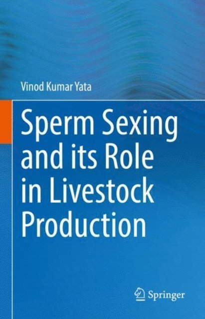 Vinod Kumar Yata - Sperm Sexing and its Role in Livestock Production, E-bok