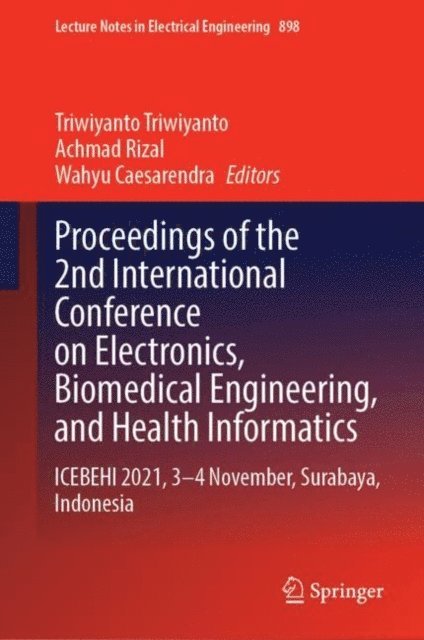Wahyu Caesarendra, Achmad Rizal, Triwiyanto Triwiyanto - Proceedings of the 2nd International Conference on Electronics, Biomedical Engineering, and Health Informatics, E-bok