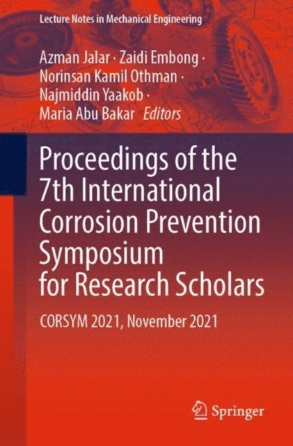 Maria Abu Bakar, Najmiddin Yaakob, Norinsan Kamil Othman, Zaidi Embong, Azman Jalar - Proceedings of the 7th International Corrosion Prevention Symposium for Research Scholars, E-bok