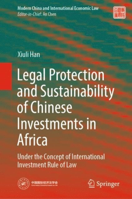 Xiuli Han - Legal Protection and Sustainability of Chinese Investments in Africa, E-bok