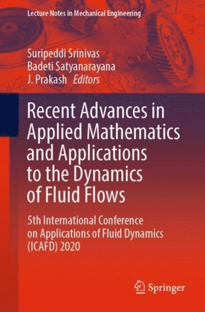 J. Prakash, Badeti Satyanarayana, Suripeddi Srinivas - Recent Advances in Applied Mathematics and Applications to the Dynamics of Fluid Flows, E-bok