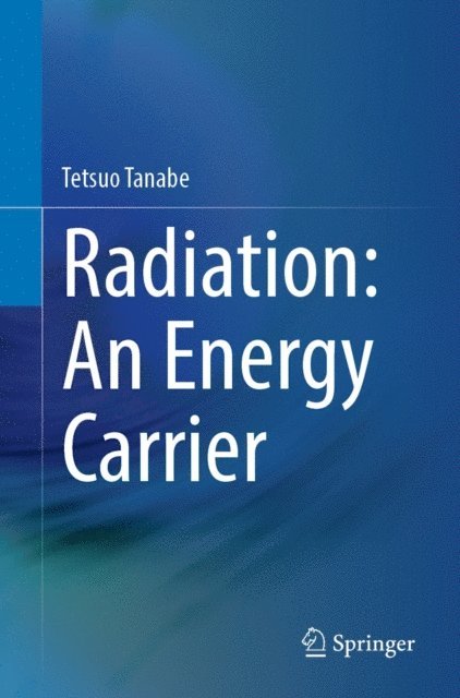 Tetsuo Tanabe - Radiation: An Energy Carrier, E-bok