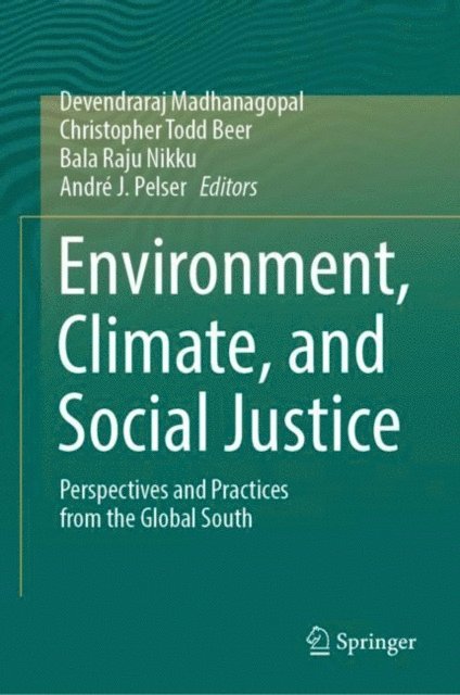 Andre J. Pelser, Bala Raju Nikku, Christopher Todd Beer, Devendraraj Madhanagopal - Environment, Climate, and Social Justice, E-bok