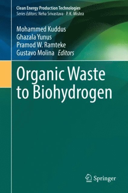 Gustavo Molina, Pramod W. Ramteke, Ghazala Yunus, Mohammed Kuddus - Organic Waste to Biohydrogen, E-bok