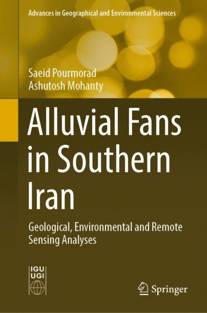 Ashutosh Mohanty, Saeid Pourmorad - Alluvial Fans in Southern Iran, E-bok